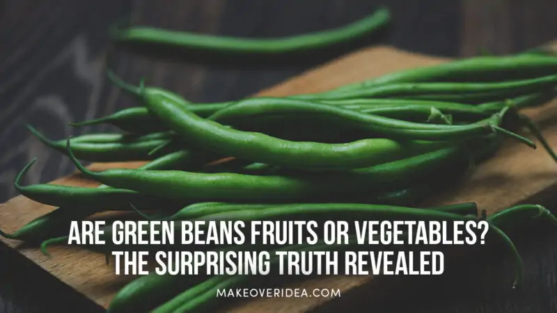 are green beans fruits or vegetables